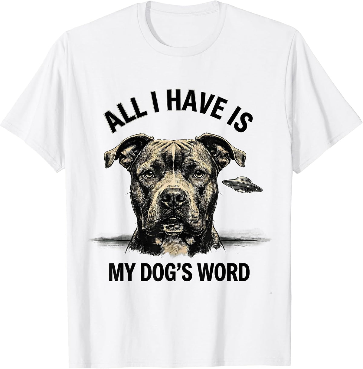 Men's All I Have Is My Dog's Word Funny Pitbull Alien Abduction T-Shirt - White