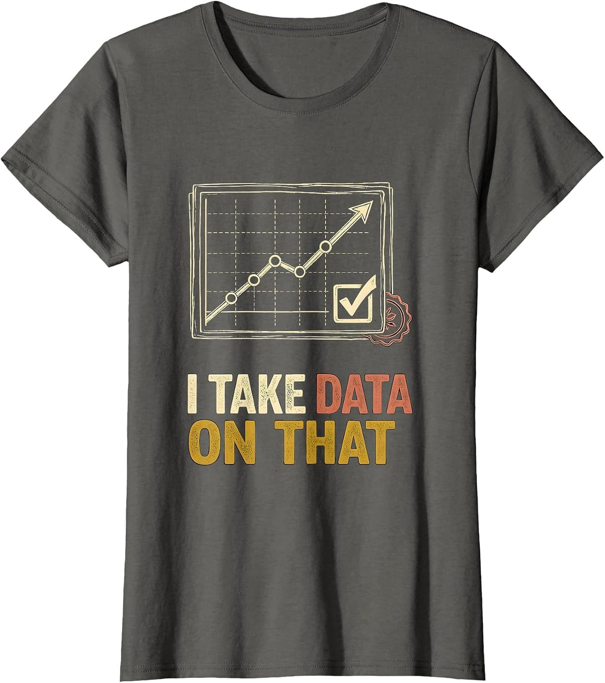 Women's I Take Data On That Special Education Teacher Sped Humor T-Shirt - Asphalt Grey