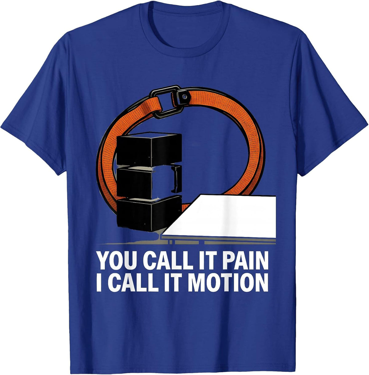 Men's You Call It Pain I Call It Motion Funny Physical Therapist T-Shirt - Royal Blue