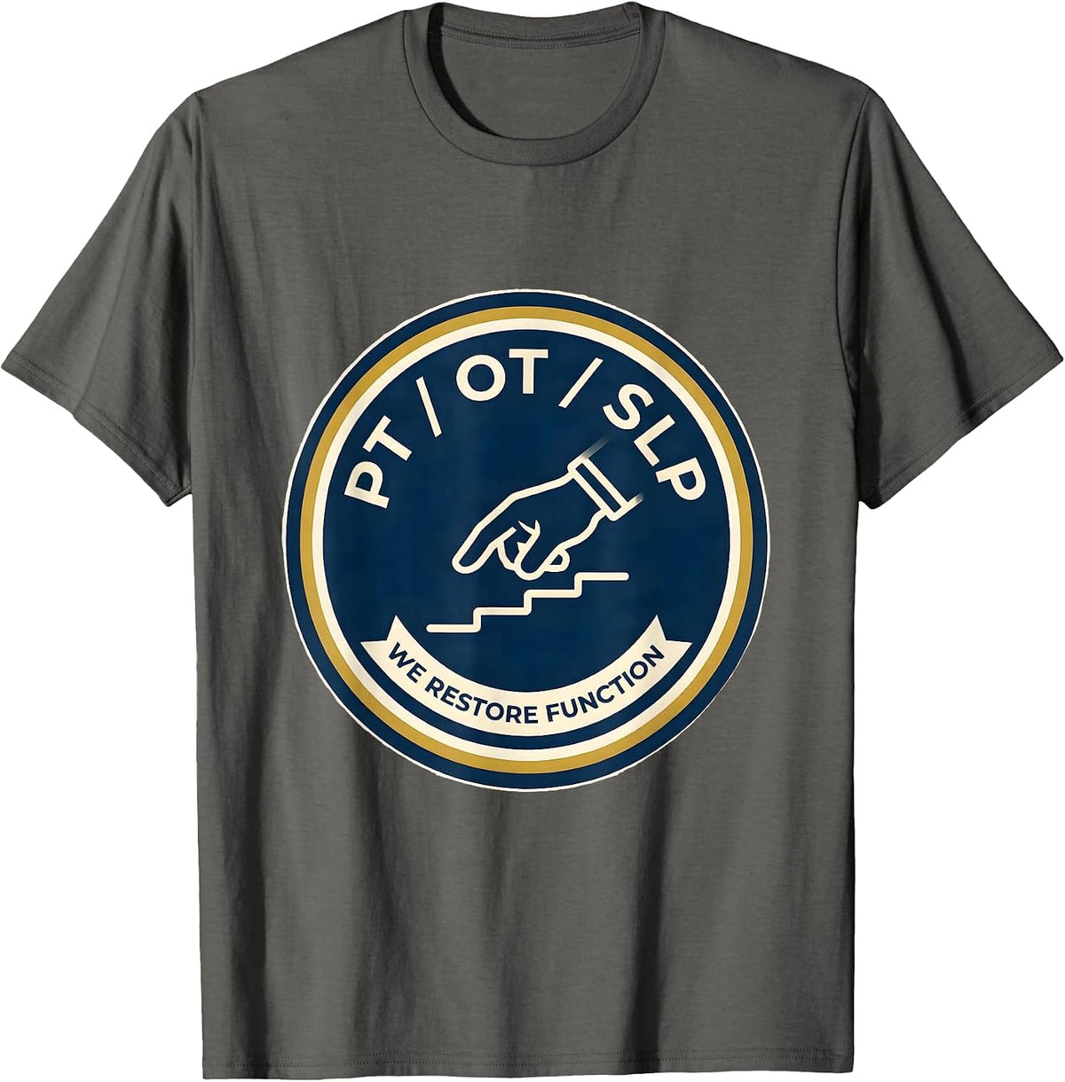 Men's PT OT SLP We Restore Function Rehab Team Physical Therapy T-Shirt - Asphalt Grey