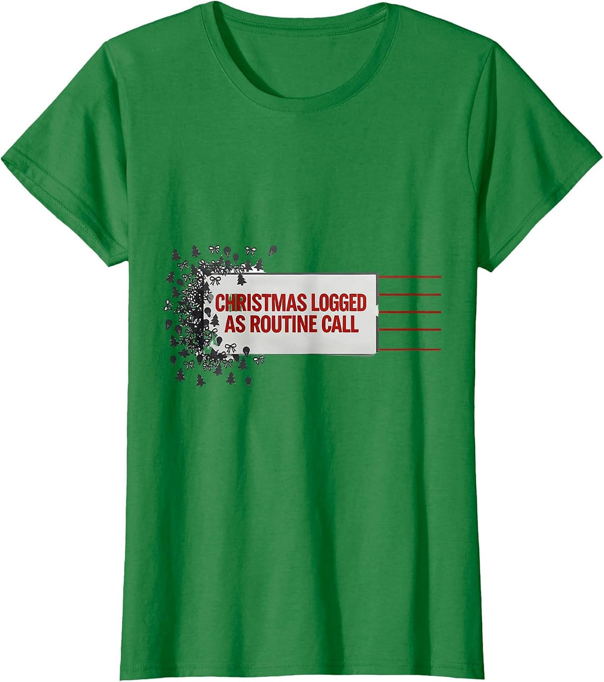 Women's Christmas Logged As Routine Call Funny 911 Dispatcher T-Shirt - Kelly Green