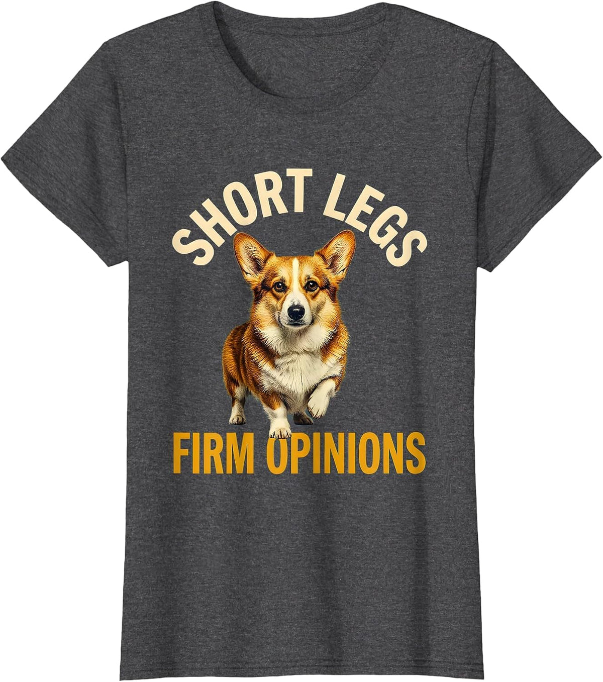 Women's Short Legs Firm Opinions Funny Corgi Dog Owner Humor T-Shirt - Dark Heather Grey