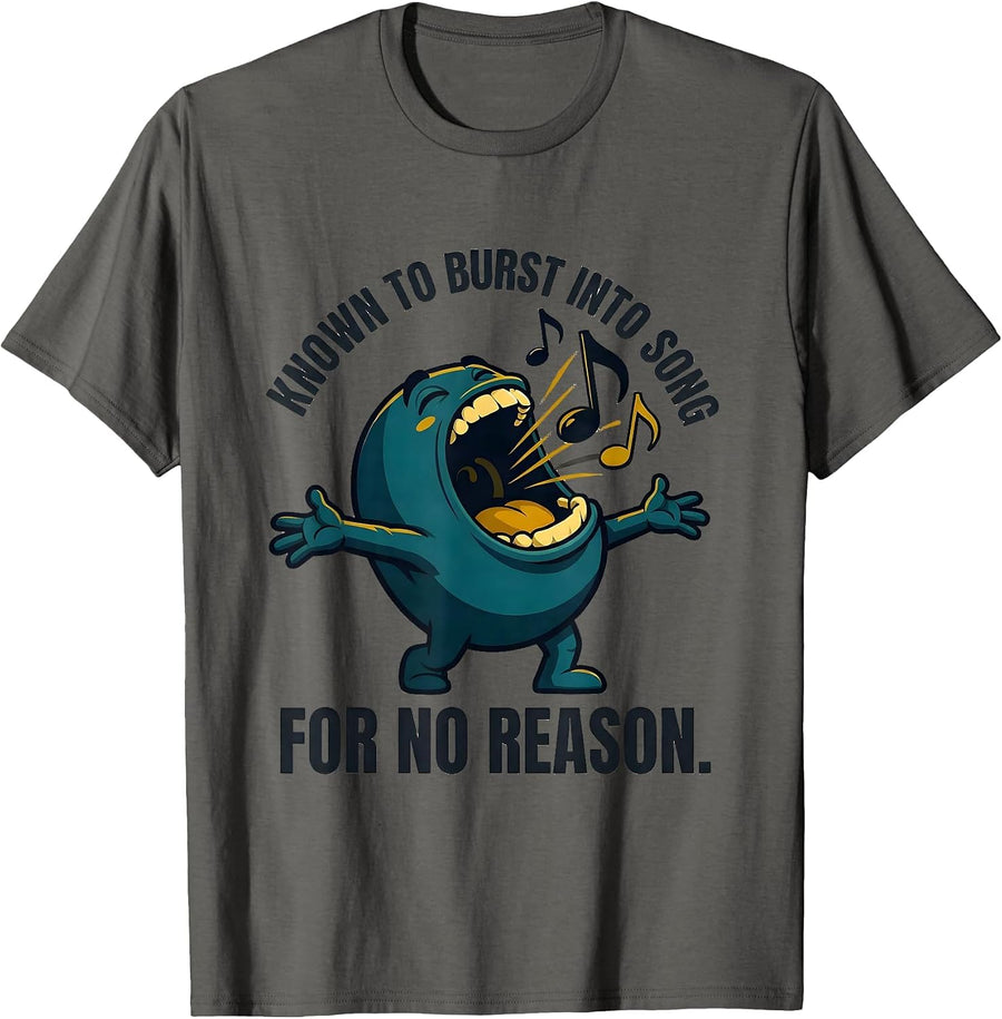 Known To Burst Into Song For No Reason Funny Music Lover T-Shirt - Asphalt Grey