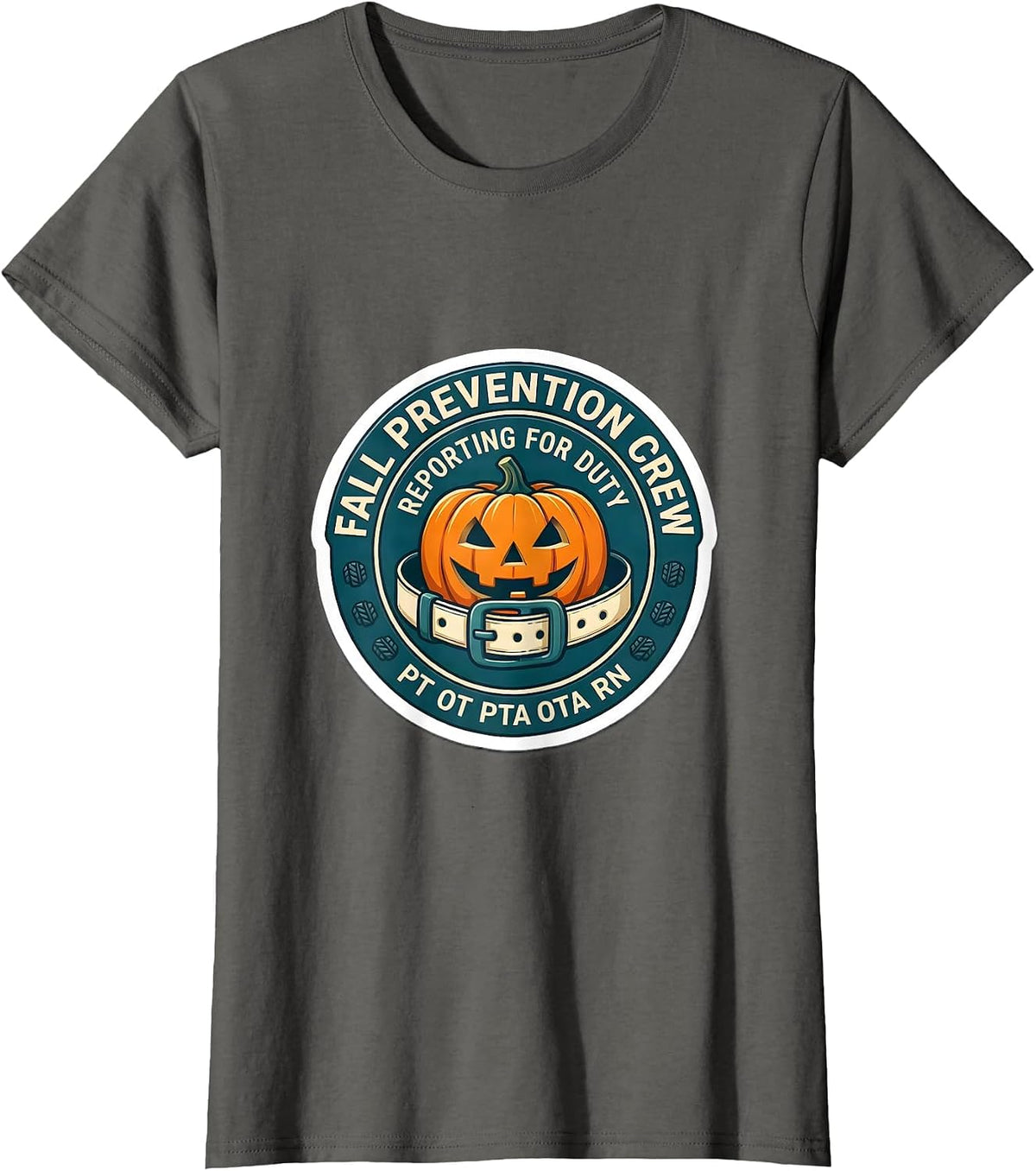 Women's Fall Prevention Crew, Reporting for Duty: PT OT PTA OTA RN T-Shirt - Asphalt Grey