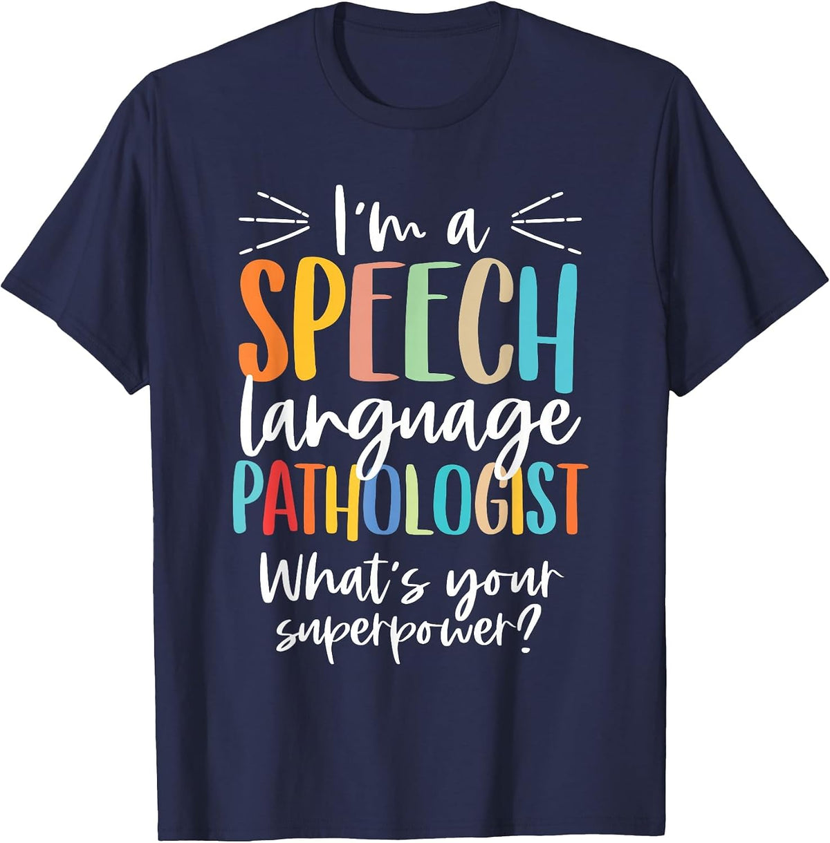 Funny I'm A Speech Language Pathologist Speech Therapist T-Shirt - Navy Blue