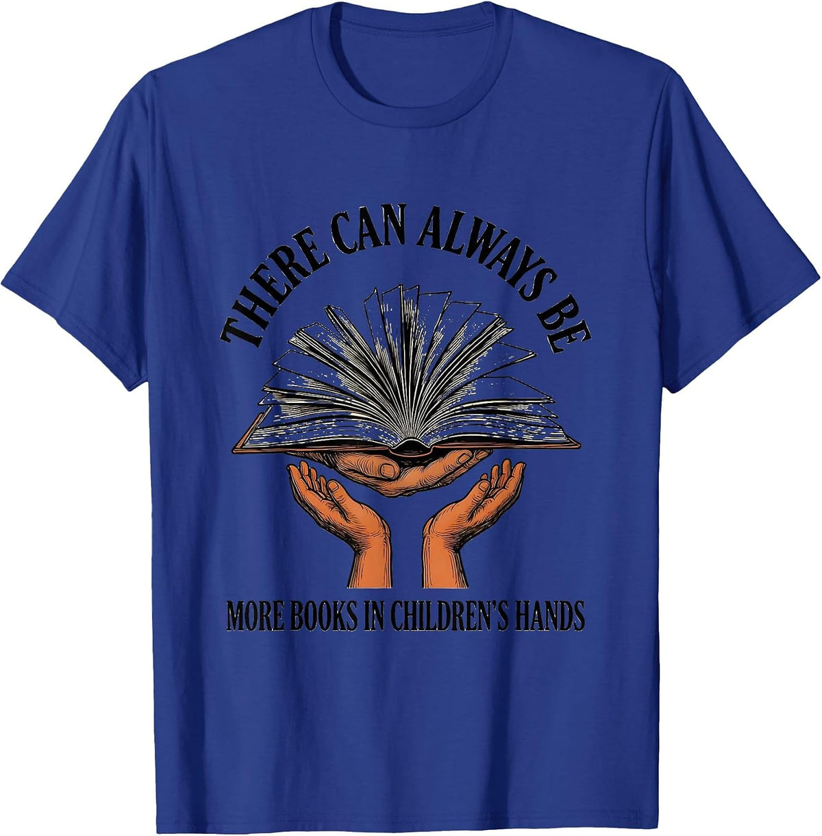 There Can Always Be More Books In Children's Hands Teacher T-Shirt - Royal Blue