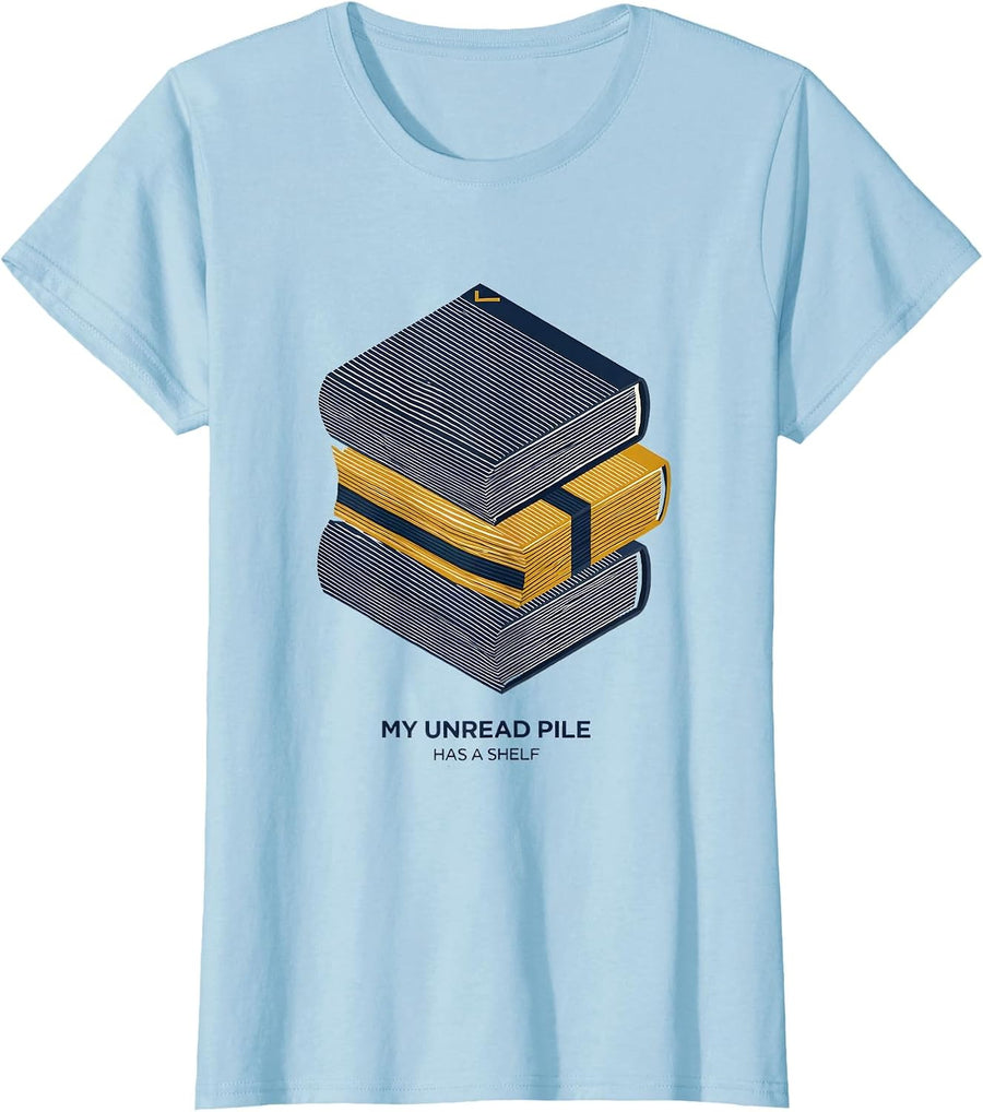 Women's My Unread Pile Has a Shelf Funny Book Lover Librarian Humor T-Shirt - Baby Blue