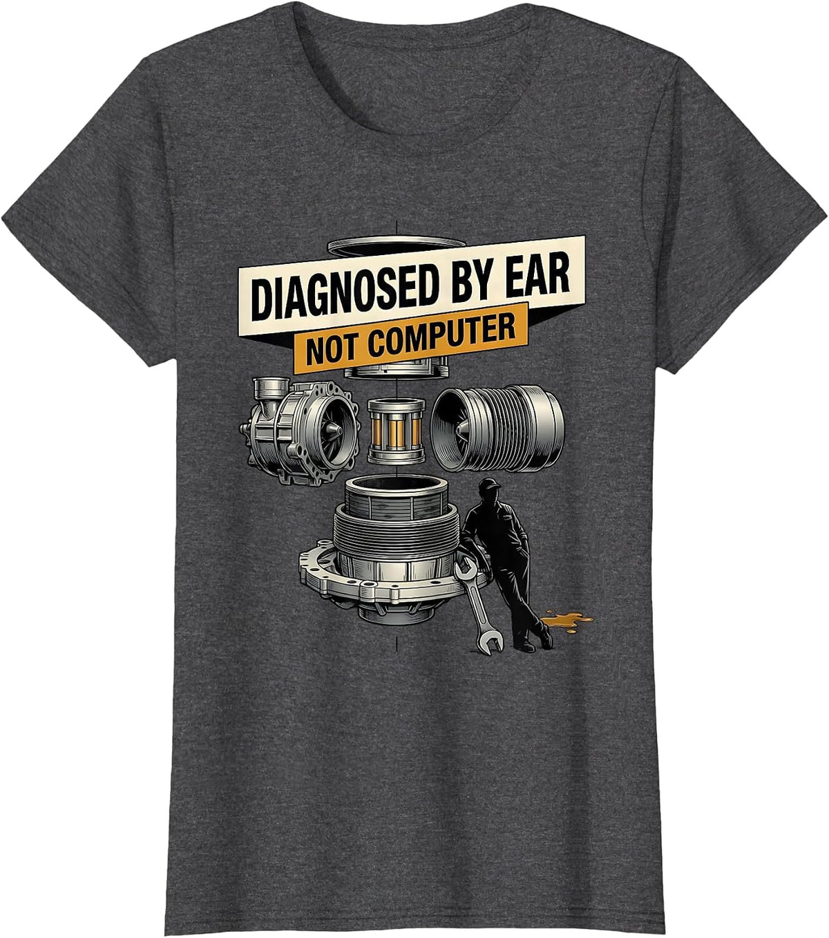 Women's Diagnosed By Ear, Not Computer Funny Trucker Diesel Mechanic T-Shirt - Dark Heather Grey