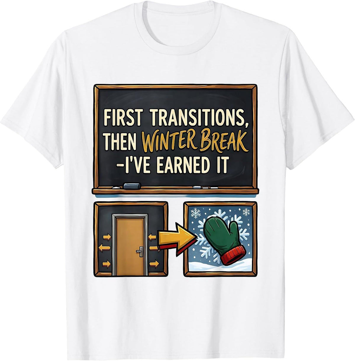 Men's First Transitions Then Winter Break I've Earned It Teacher T-Shirt - White