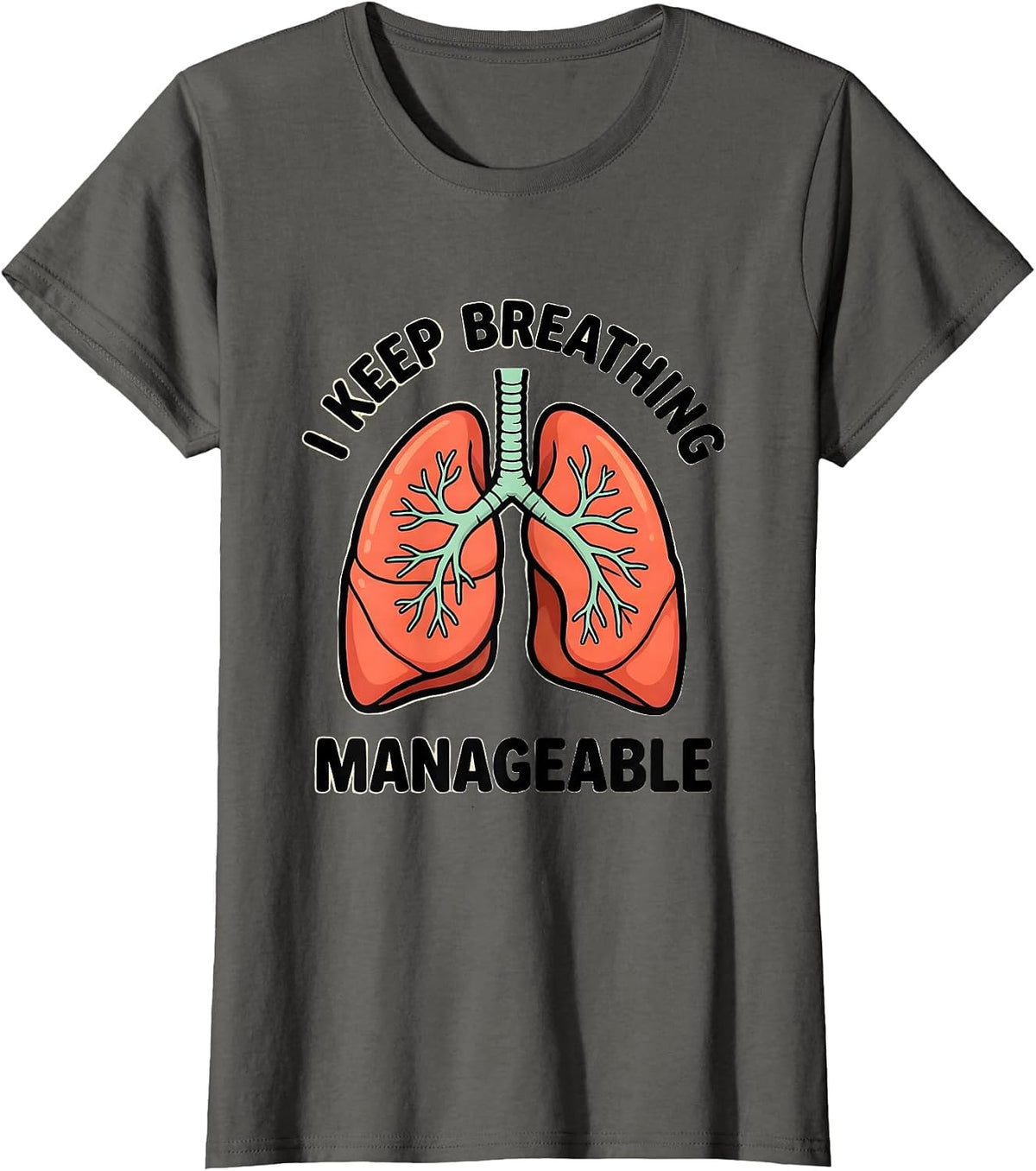 Women's I Keep Breathing Manageable Funny Respiratory Therapist RT T-Shirt - Asphalt Grey