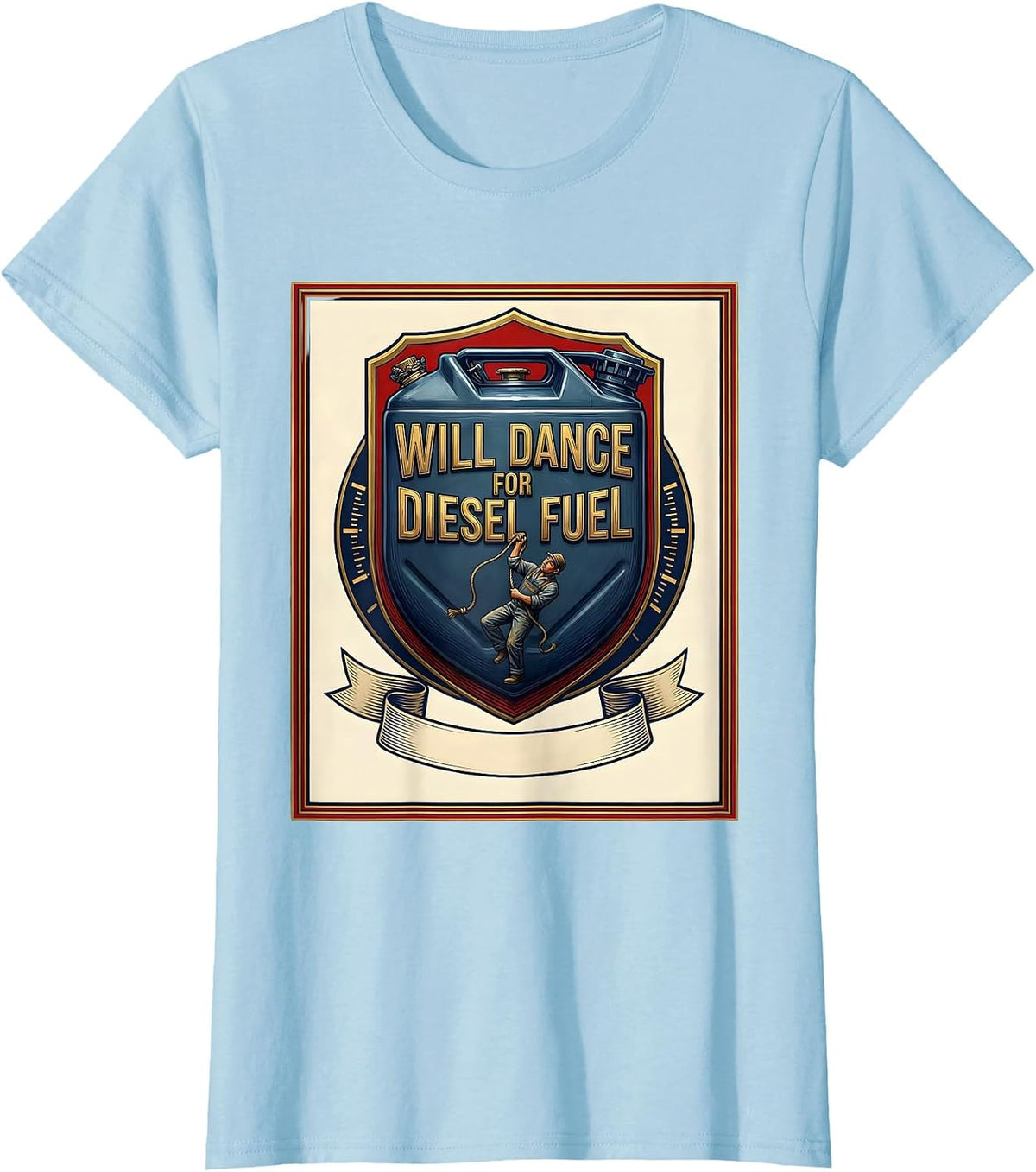 Will Dance For Diesel Fuel Funny Trucker Pole Dance T-Shirt - Baby Blue
