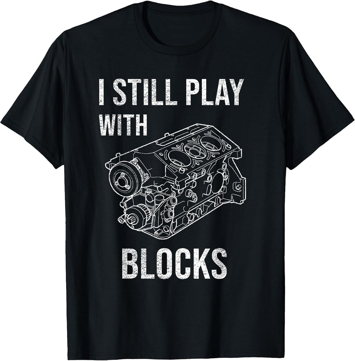 I Still Play with Blocks T Shirt T-Shirt - Black