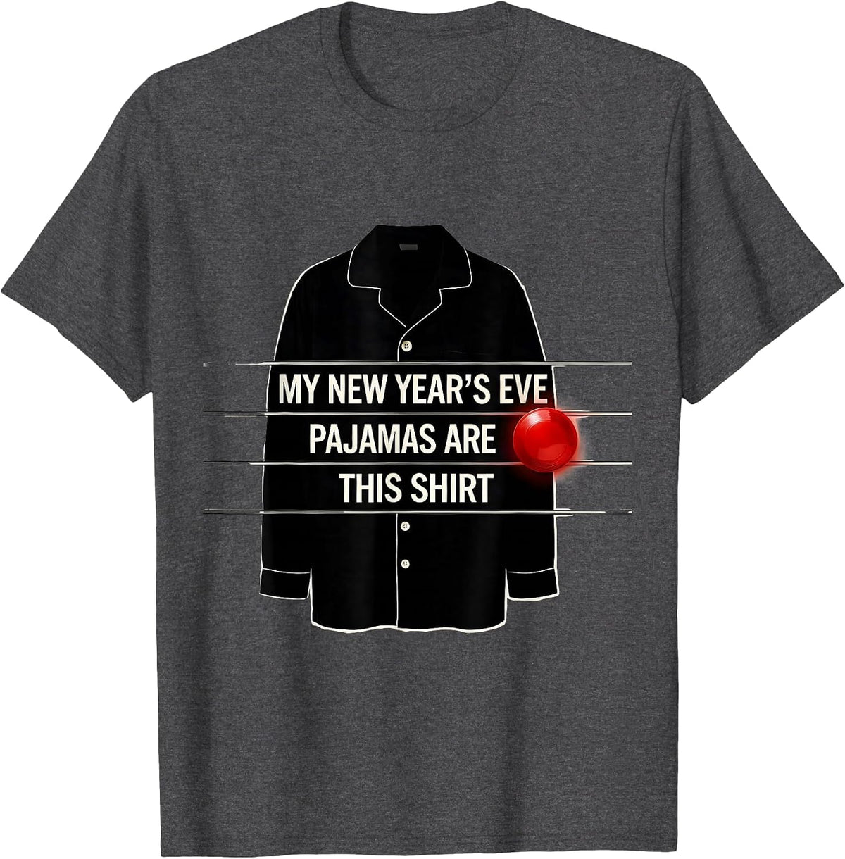 My New Year's Eve Pajamas Are This Shirt Funny T-Shirt - Dark Heather Grey