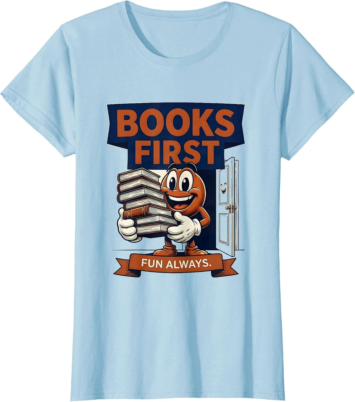 Books First Fun Always Funny Book Lover Librarian Reader T-Shirt - Baby Blue