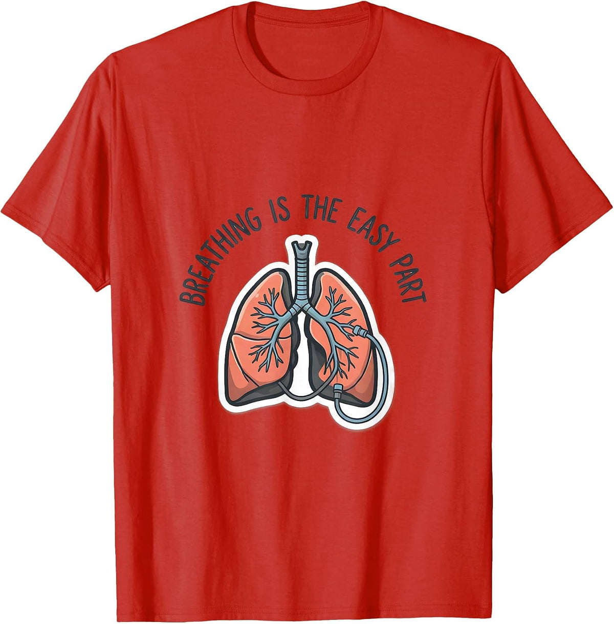 Men's Breathing Is The Easy Part Funny Respiratory Therapist RT T-Shirt - Red