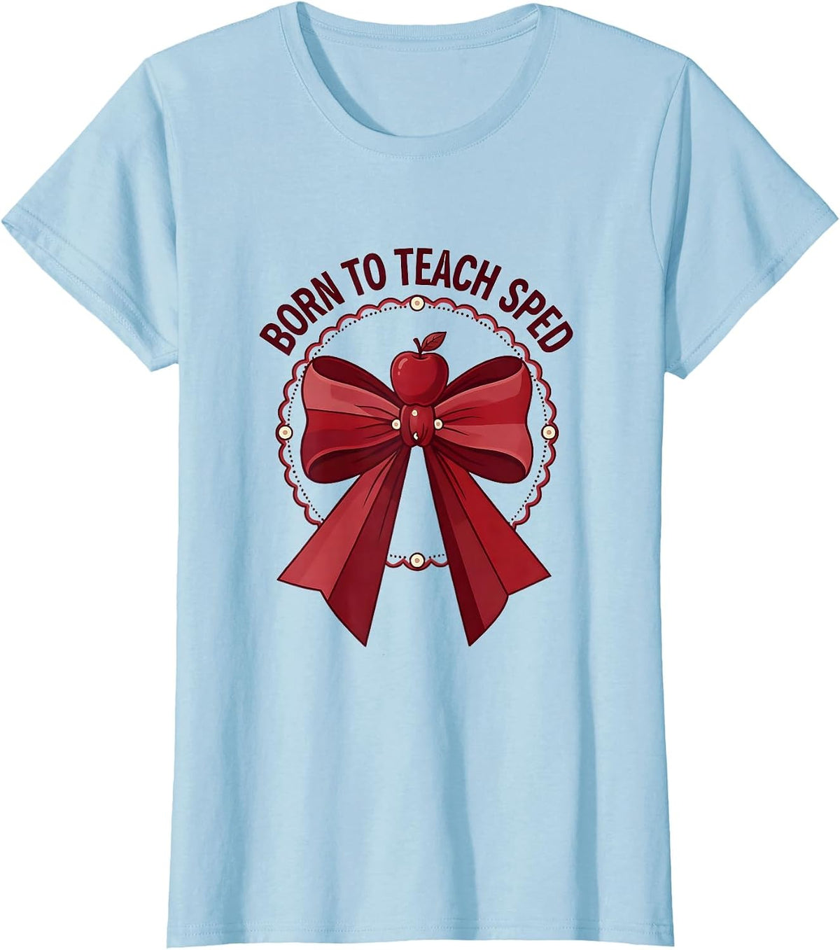 Born to Teach Sped Educator Graphic Design T-Shirt - Baby Blue
