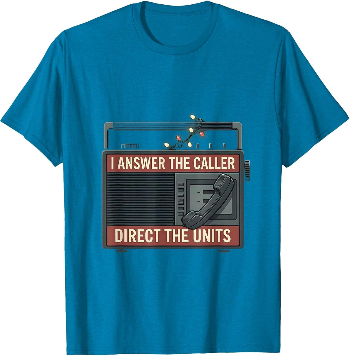 I Answer The Caller Direct The Units Funny 911 Dispatcher T-Shirt - Sapphire Blue