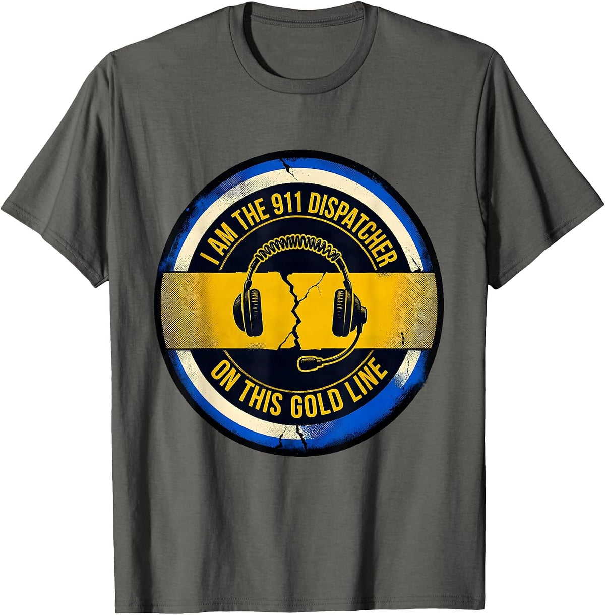 I Am The 911 Dispatcher On This Gold Line First Responder T-Shirt - Asphalt Grey