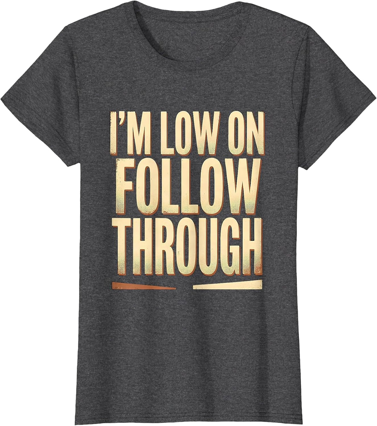 Women's I'm Low On Follow Through Funny Sarcastic Adult Humor T-Shirt - Dark Heather Grey