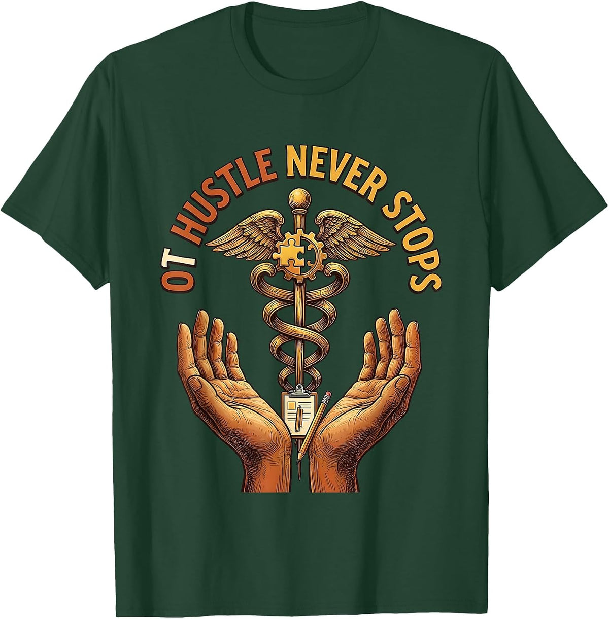 OT Hustle Never Stops Occupational Therapy Design T-Shirt - Dark Green