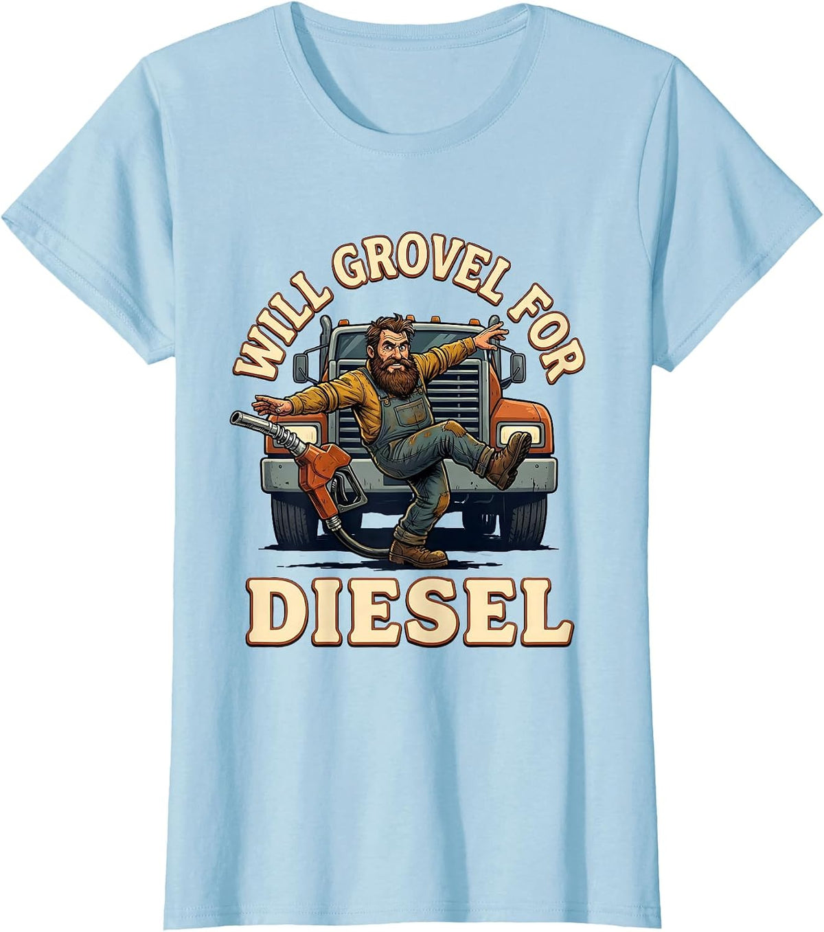 Will Grovel For Diesel Funny Diesel Trucker Humor T-Shirt - Baby Blue