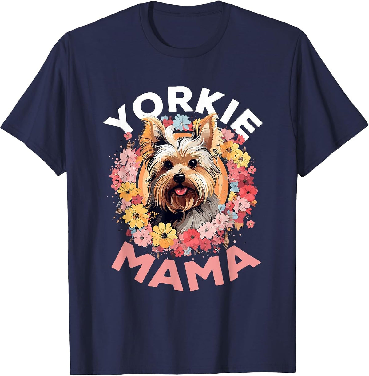 Yorkshire Terrier Dog Yorkie - Yorkie Mama T-Shirt - Navy Blue
