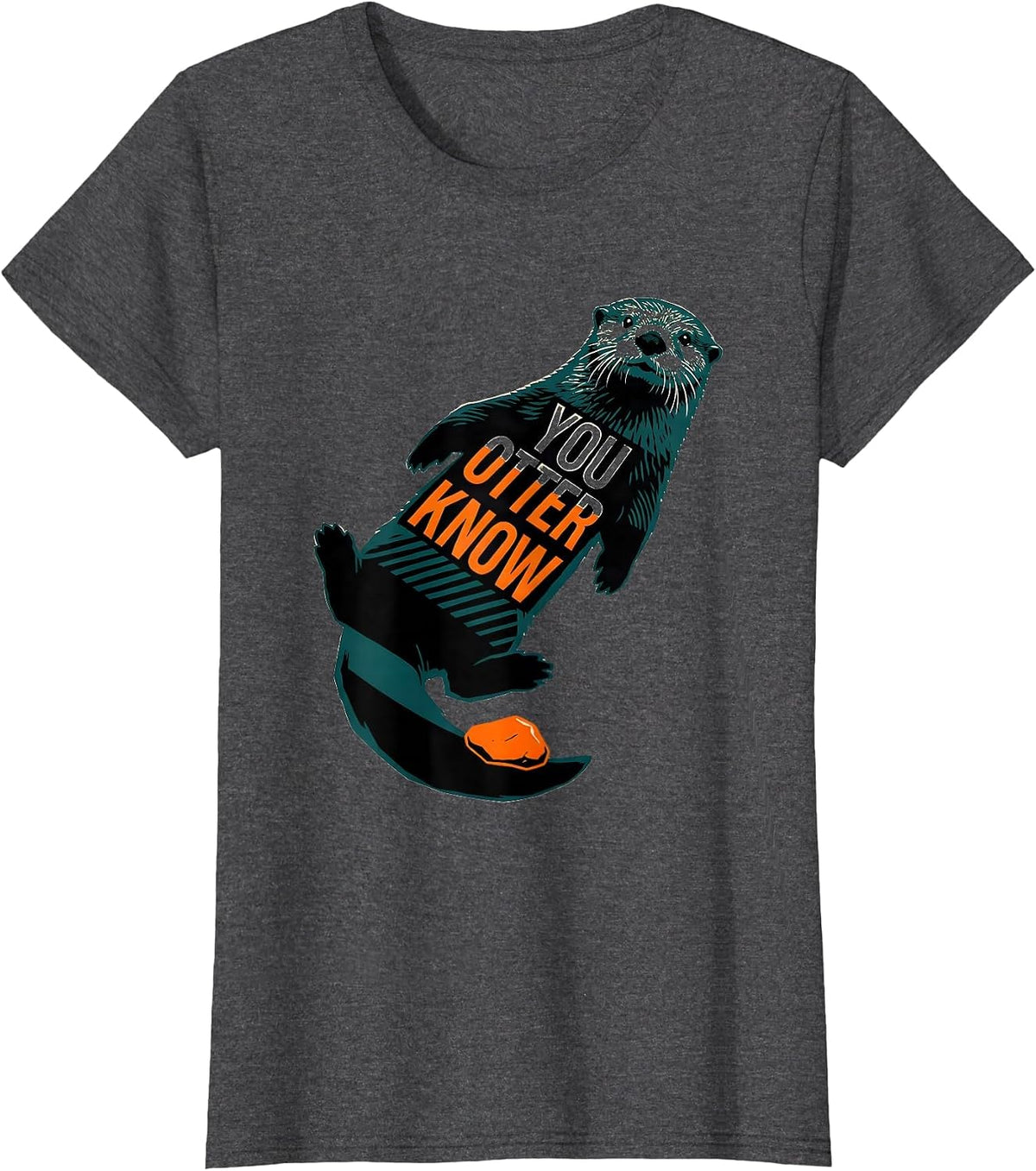 Women's You Otter Know Funny Sea Otter Ocean Creature Humor T-Shirt - Dark Heather Grey