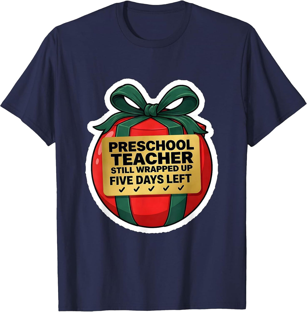 Preschool Teacher. Still Wrapped Up. Five Days Left. Humor T-Shirt - Navy Blue