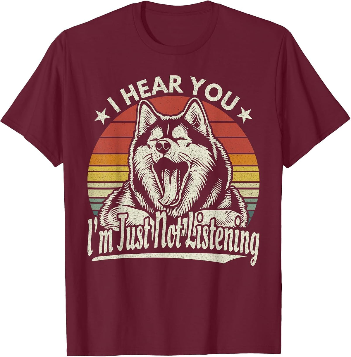 Yawn Husky/Malamute I Hear You I Just Not Listening Retro T-Shirt - Burgundy
