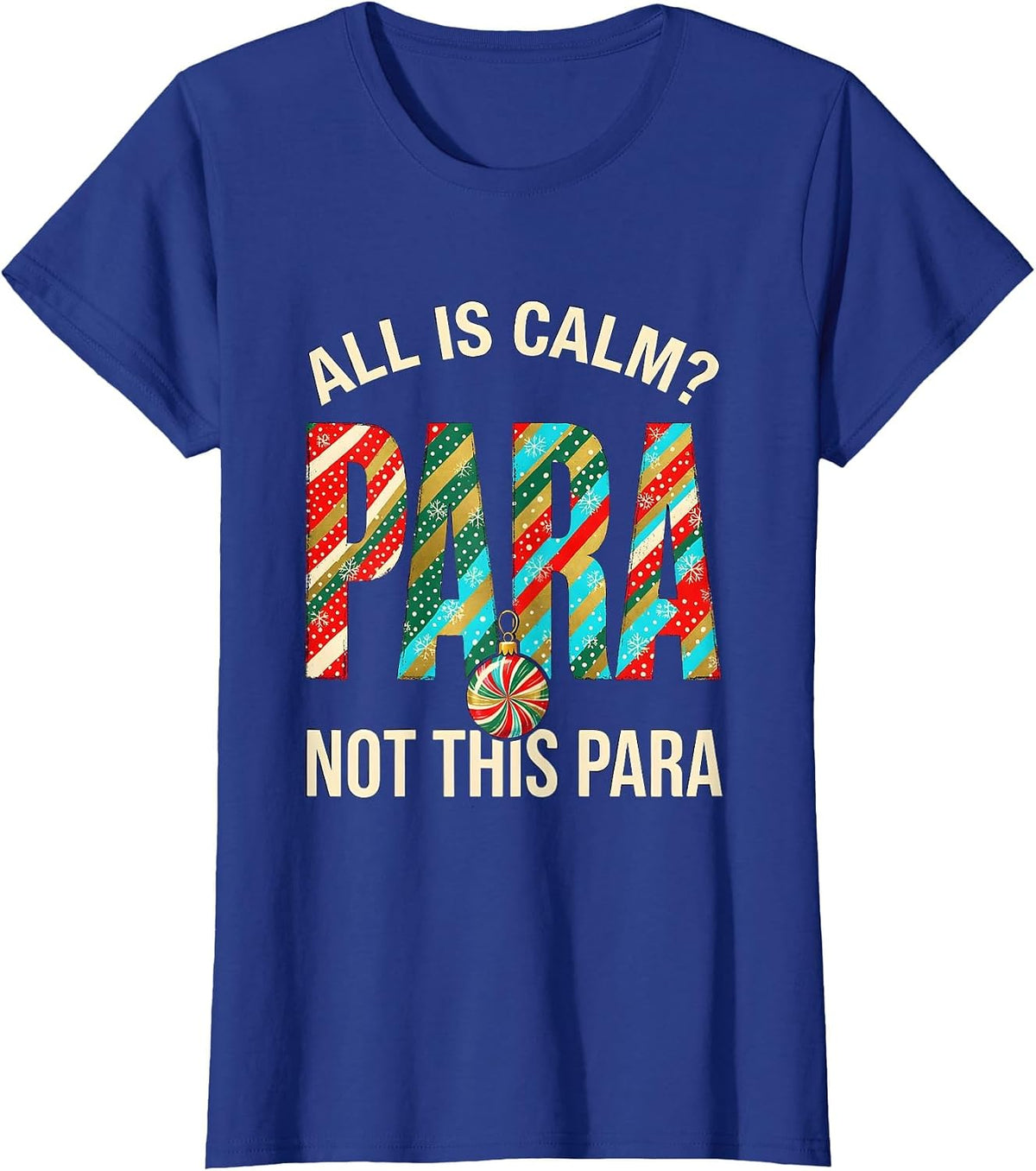 Women's All Is Calm Not This Para Funny Teacher Christmas T-Shirt - Royal Blue