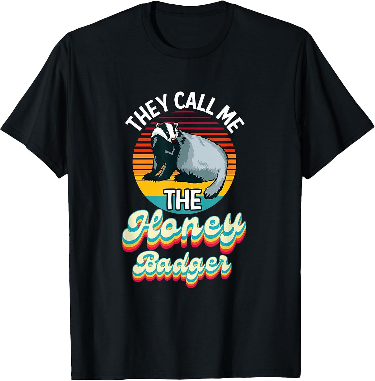 They Call Me The Honey Badger T-Shirt - Black