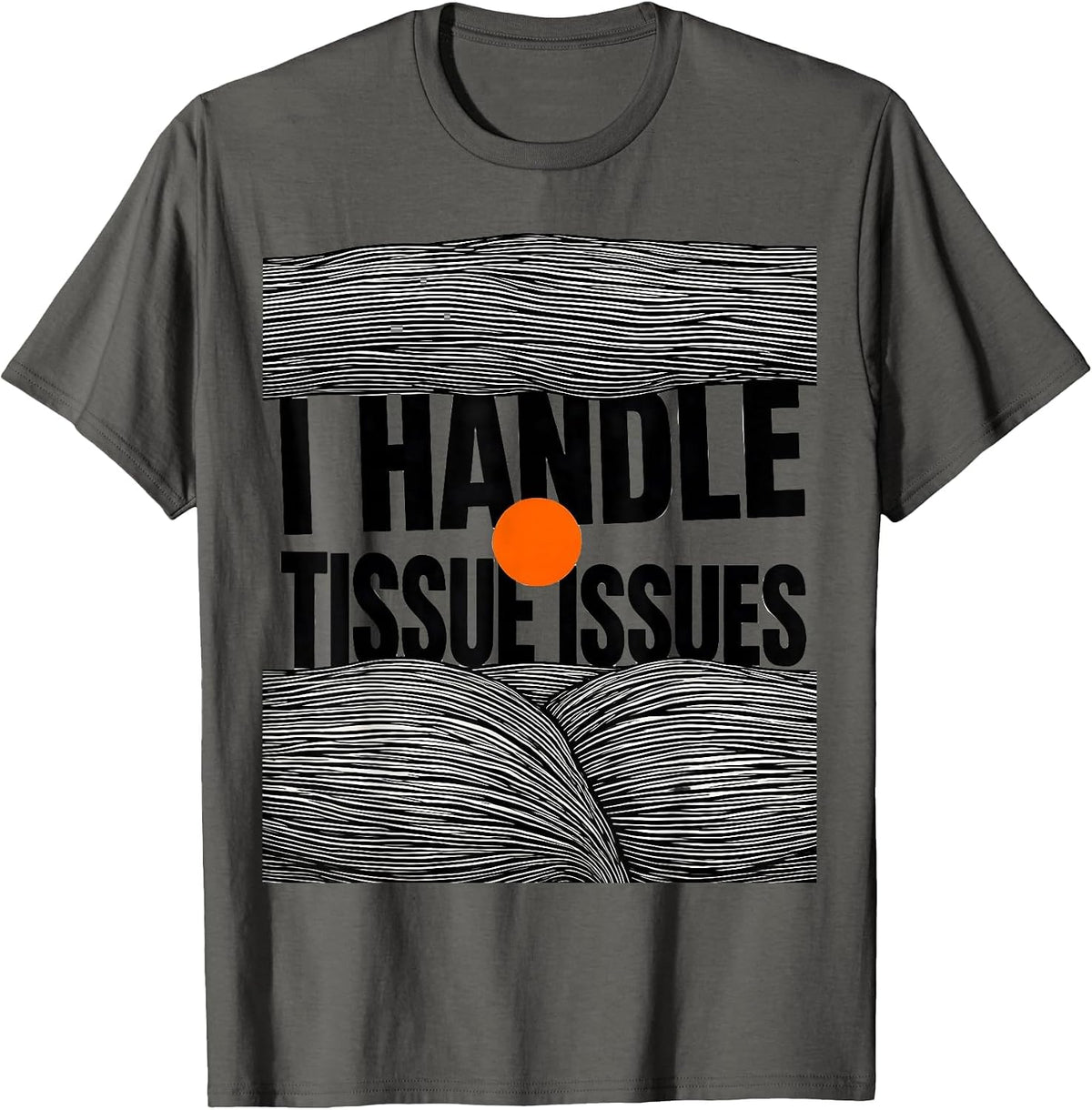 Men's I Handle Tissue Issues Funny Massage Therapist LMT Gift T-Shirt - Asphalt Grey