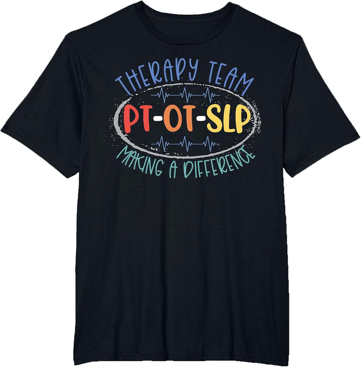 PT OT SLP Therapy Team Making A Difference Rehab Week Month T-Shirt - Black