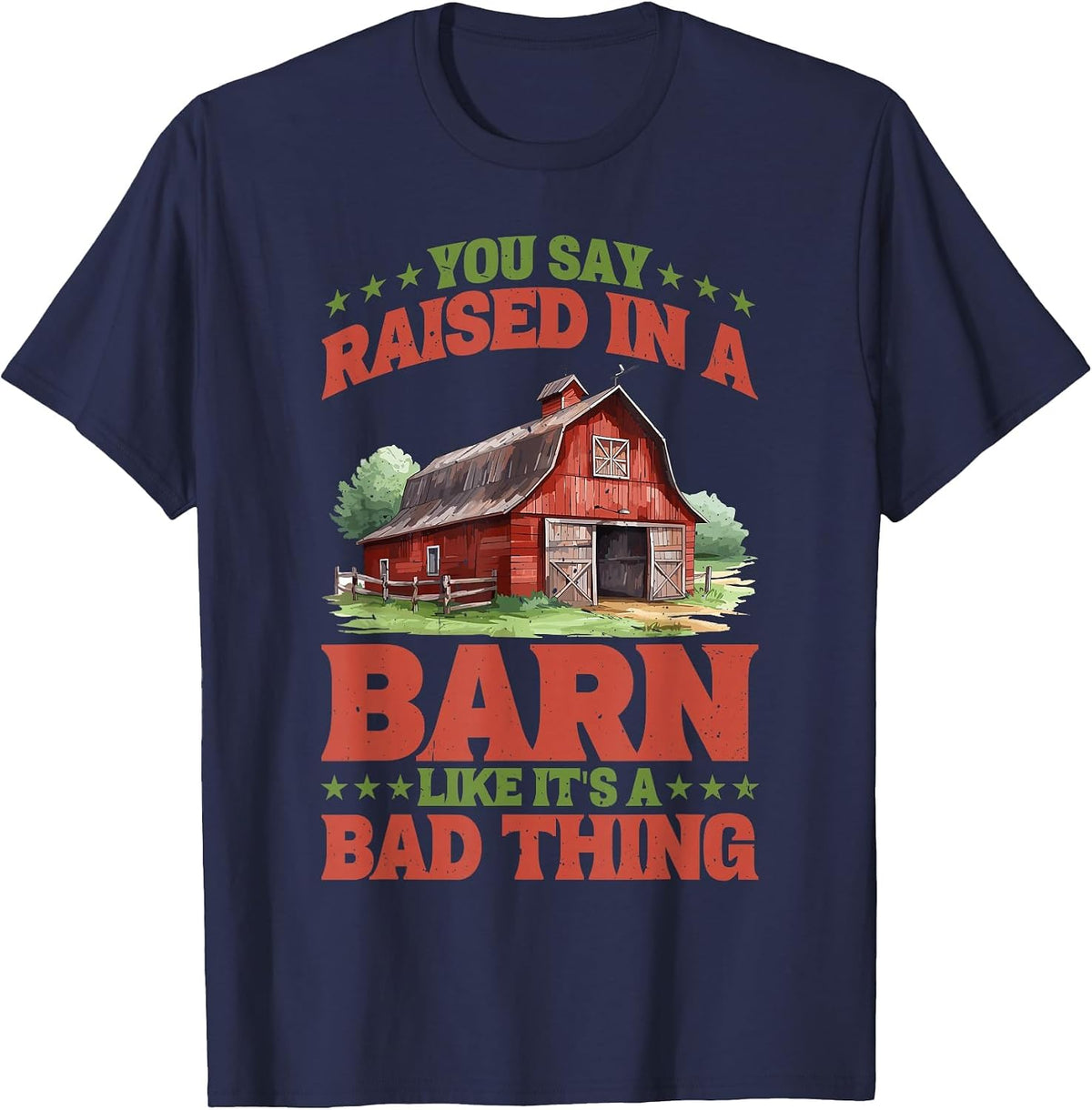 You Say Raised in A Barn Like It's A Bad Thing - T-Shirt - Navy Blue