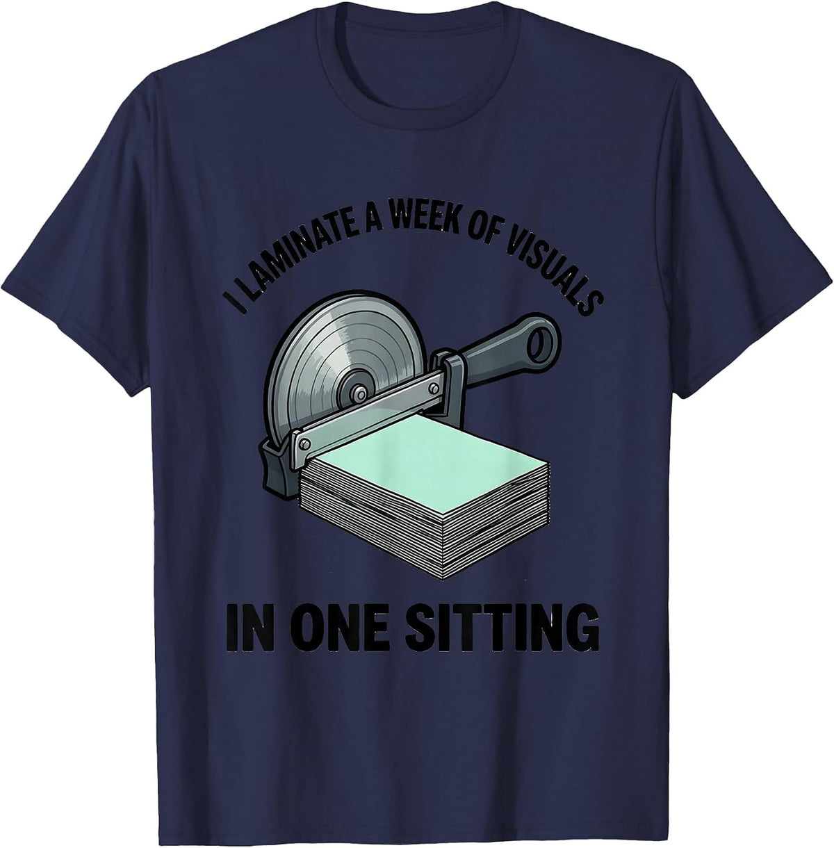 Men's I Laminate A Week Of Visuals In One Sitting Teacher T-Shirt - Navy Blue