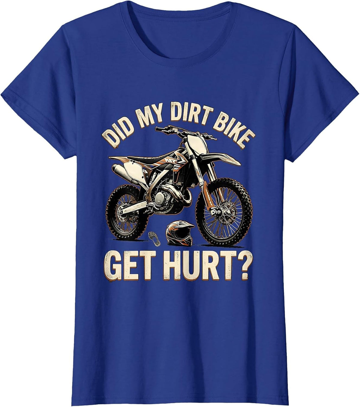 Women's Did My Dirt Bike Get Hurt Funny Motocross Biker Gift T-Shirt - Royal Blue