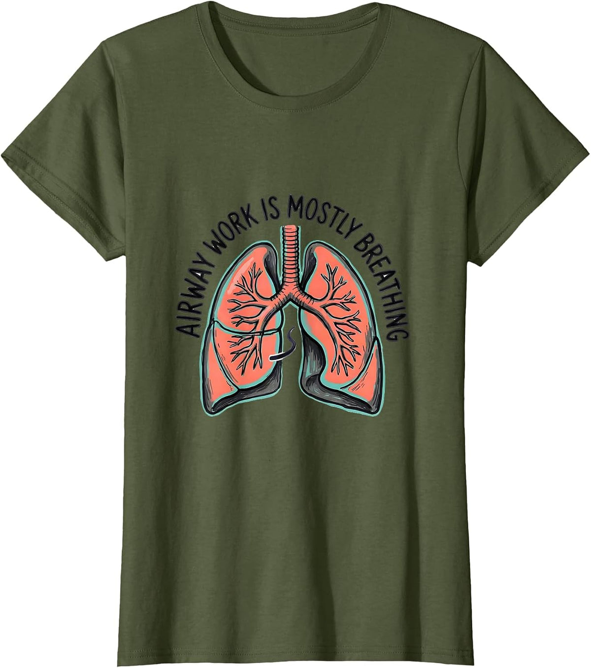 Women's Airway Work Is Mostly Breathing Funny Respiratory Therapist T-Shirt - Olive Green
