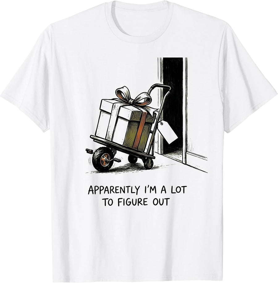Men's Apparently I'm A Lot To Figure Out Sarcastic Deadpan Humor T-Shirt - White