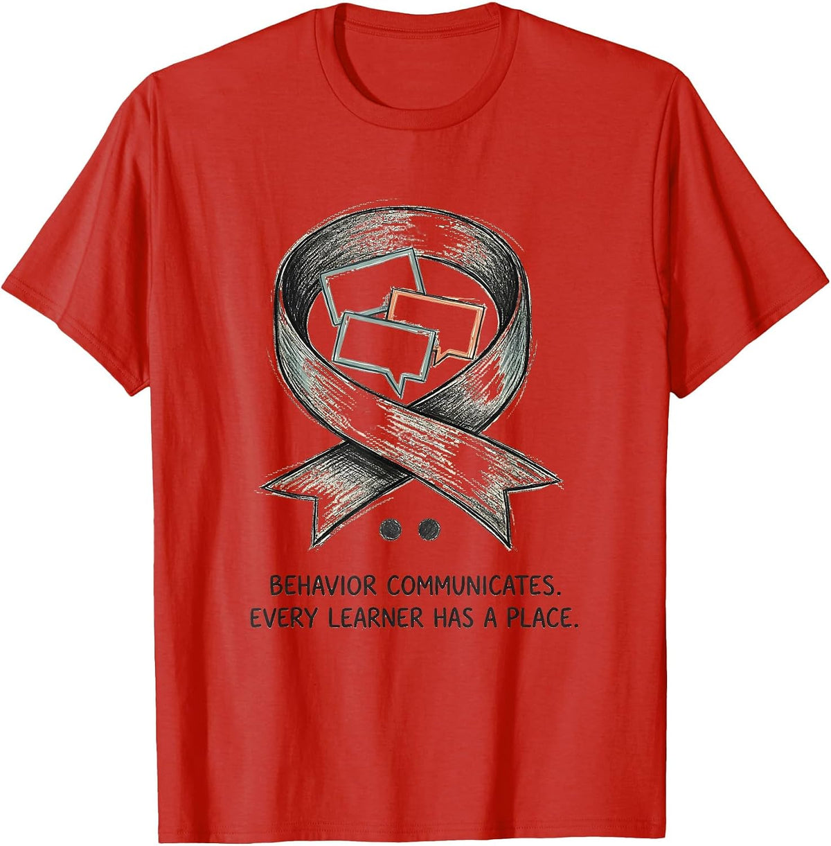 Men's Behavior Communicates Every Learner Has A Place Inclusion T-Shirt - Red