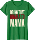 Women's Bring That Drama To Mama Funny Mom Humor Boy Mama Gift T-Shirt - Kelly Green