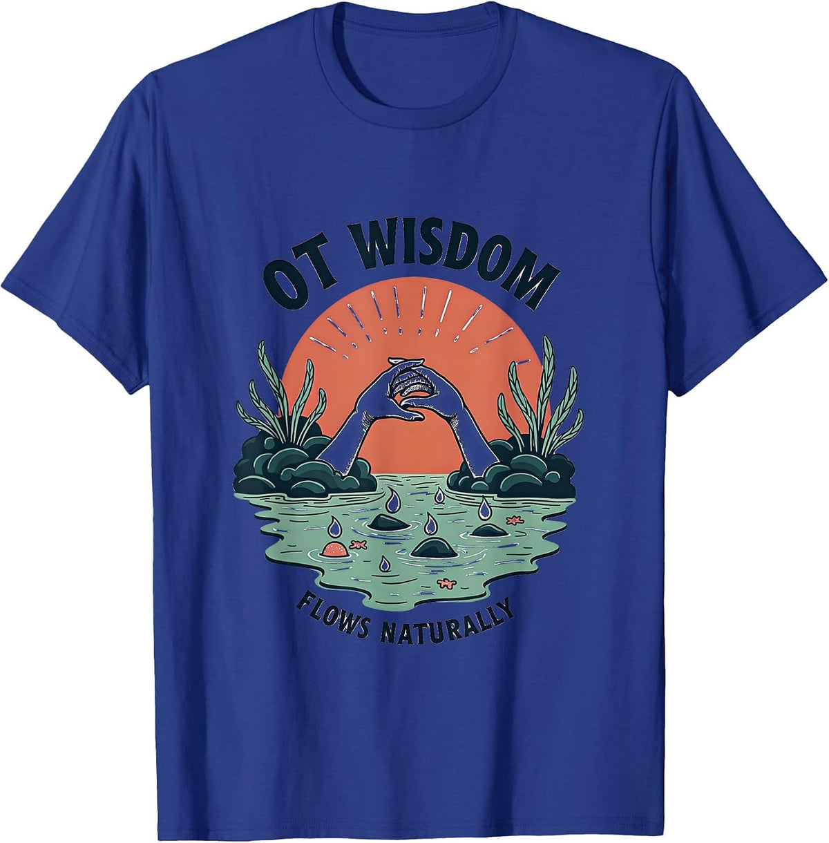 OT Wisdom Flows Naturally Occupational Therapy T-Shirt - Royal Blue