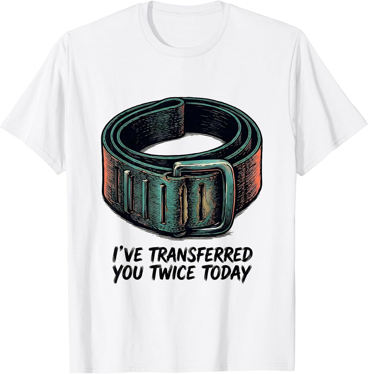 Men's I've Transferred You Twice Today Funny Physical Therapist PT T-Shirt - White