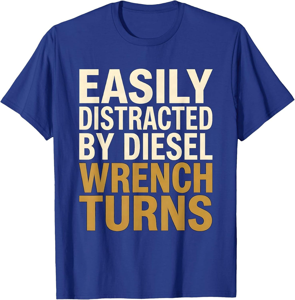Easily Distracted By Diesel Wrench Turns Funny Trucker T-Shirt - Royal Blue