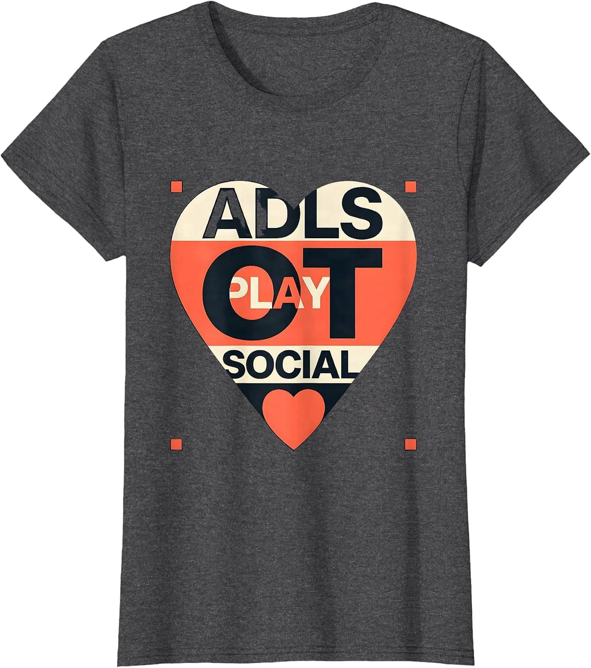 Women's OT ADLS PLAY SOCIAL Occupational Therapy Valentine Candy T-Shirt - Dark Heather Grey