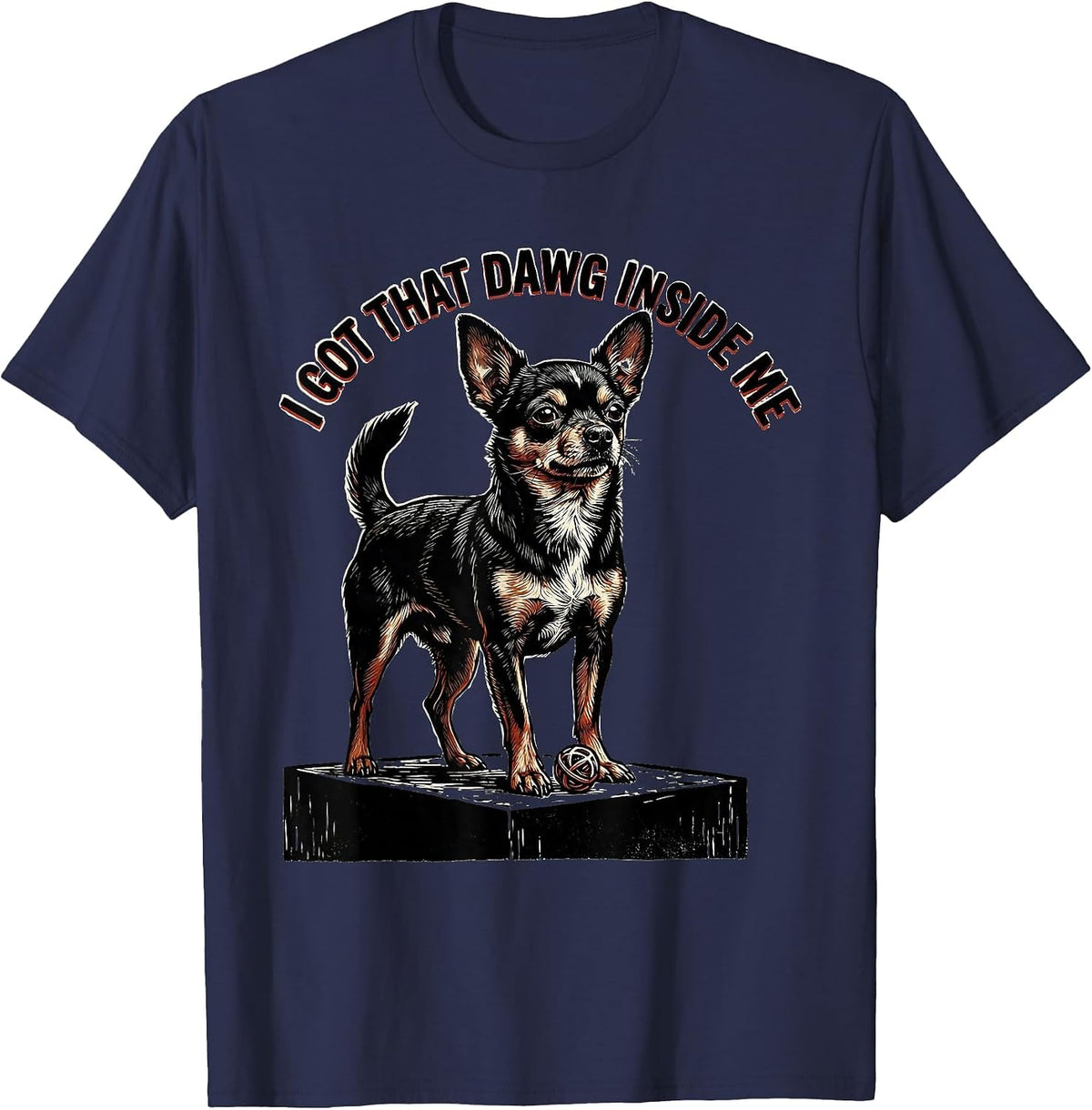 Men's I Got That Dawg Inside Me Funny Chihuahua Meme Dog Lover T-Shirt - Navy Blue