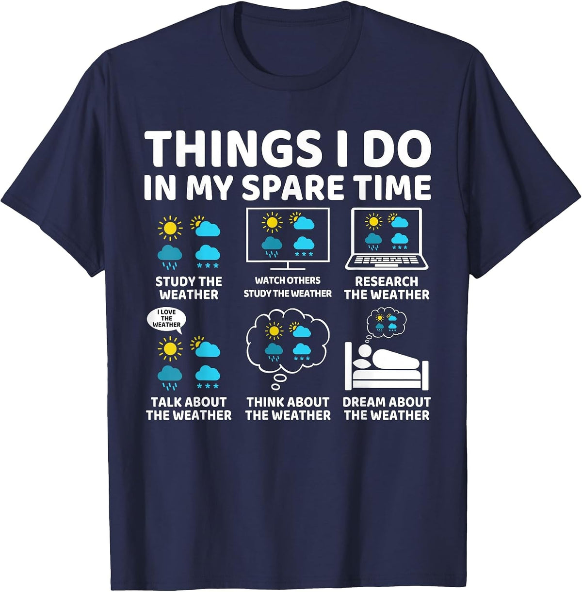 Things I Do in My Spare Time Funny Meteorologist Weather T-Shirt - Navy Blue