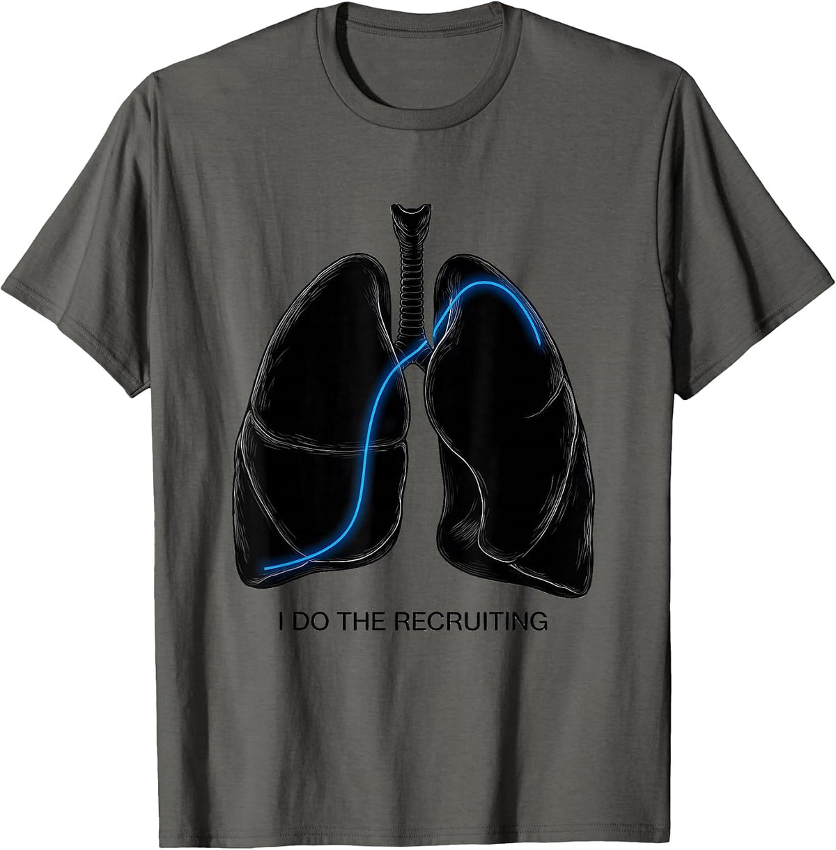 I Do The Recruiting Funny Respiratory Therapist RT Humor T-Shirt - Asphalt Grey