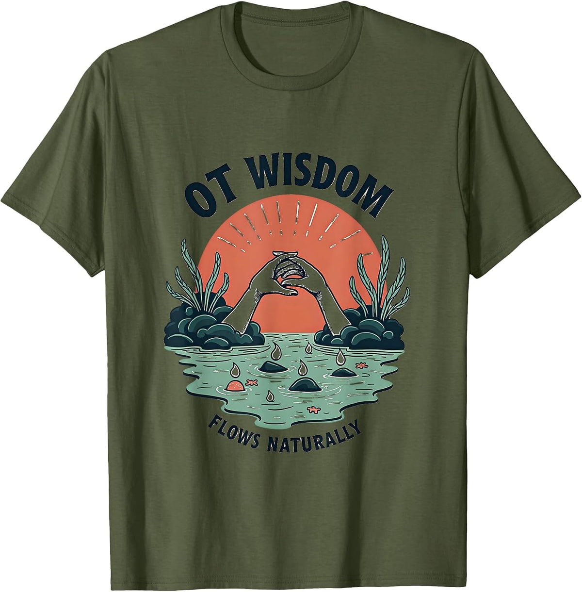 OT Wisdom Flows Naturally Occupational Therapy T-Shirt - Olive Green