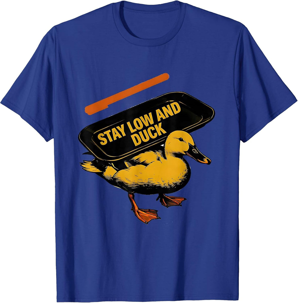 Men's Stay Low And Duck Funny Duck Novelty Humor Gift T-Shirt - Royal Blue