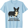 Men's Low Build, Issues Orders Funny Corgi Dog Lover Gift T-Shirt - Baby Blue